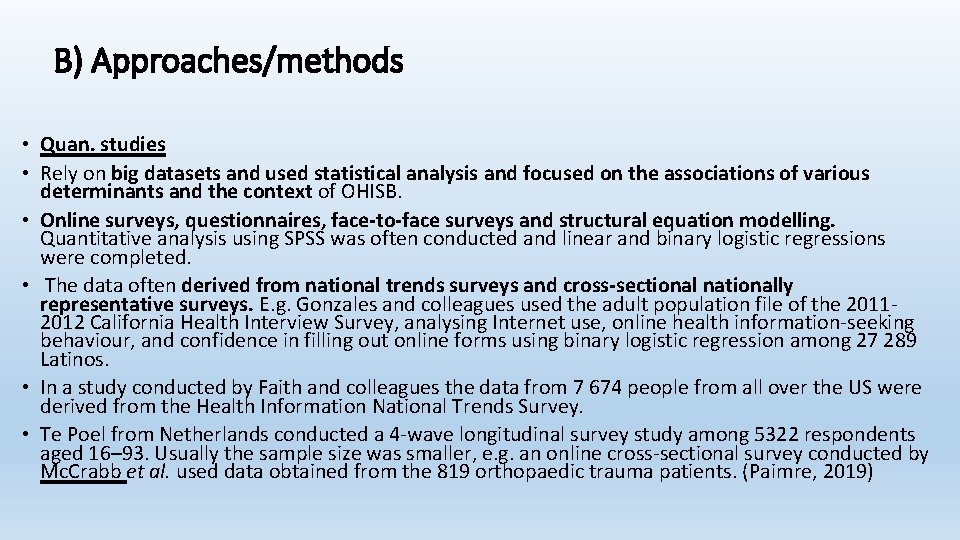 B) Approaches/methods • Quan. studies • Rely on big datasets and used statistical analysis