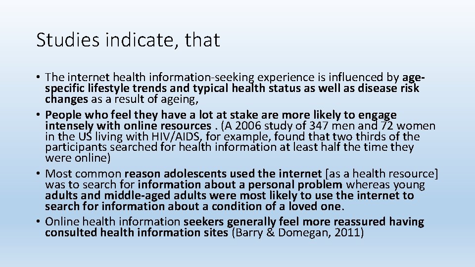 Studies indicate, that • The internet health information-seeking experience is influenced by agespecific lifestyle