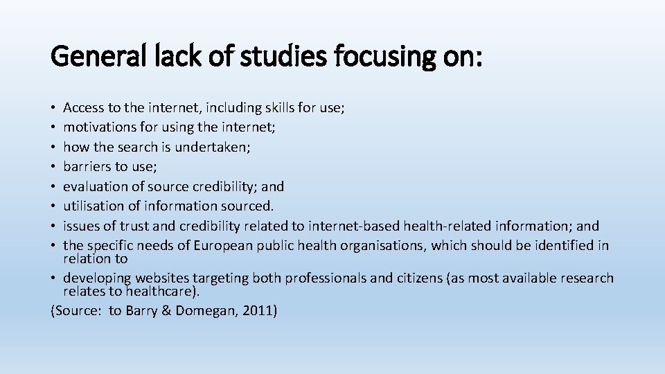 General lack of studies focusing on: Access to the internet, including skills for use;