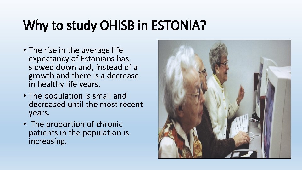 Why to study OHISB in ESTONIA? • The rise in the average life expectancy