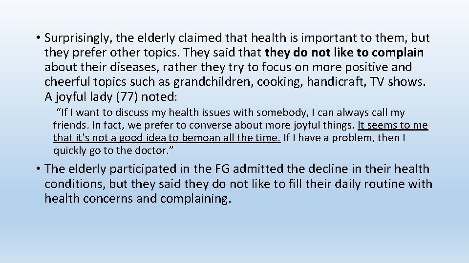  • Surprisingly, the elderly claimed that health is important to them, but they