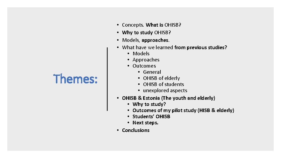 Concepts. What is OHISB? Why to study OHISB? Models, approaches. What have we learned