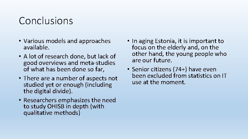 Conclusions • Various models and approaches available. • A lot of research done, but