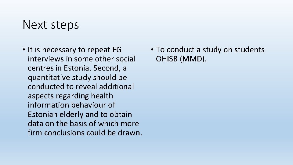 Next steps • It is necessary to repeat FG • To conduct a study