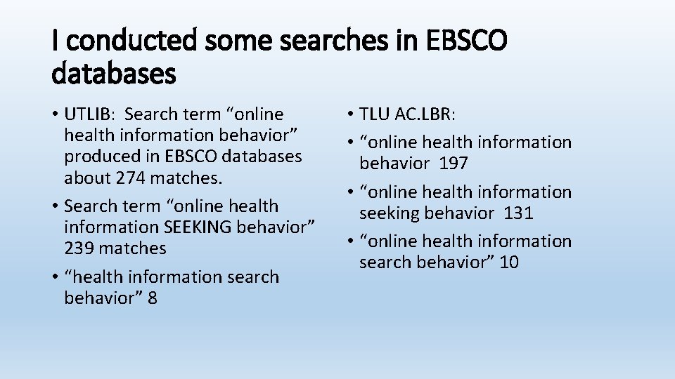 I conducted some searches in EBSCO databases • UTLIB: Search term “online health information