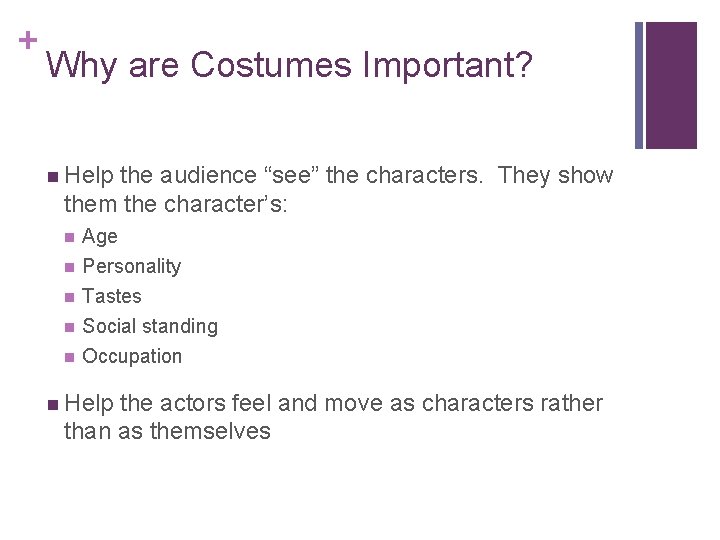 + Why are Costumes Important? n Help the audience “see” the characters. They show