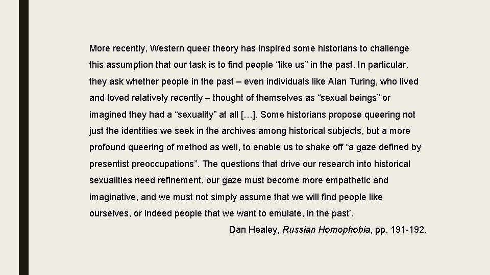 More recently, Western queer theory has inspired some historians to challenge this assumption that