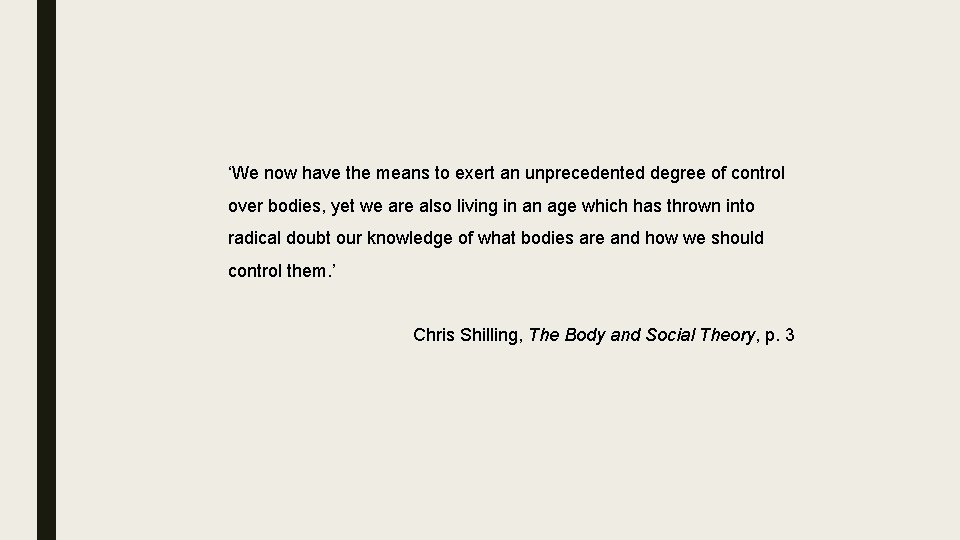 ‘We now have the means to exert an unprecedented degree of control over bodies,