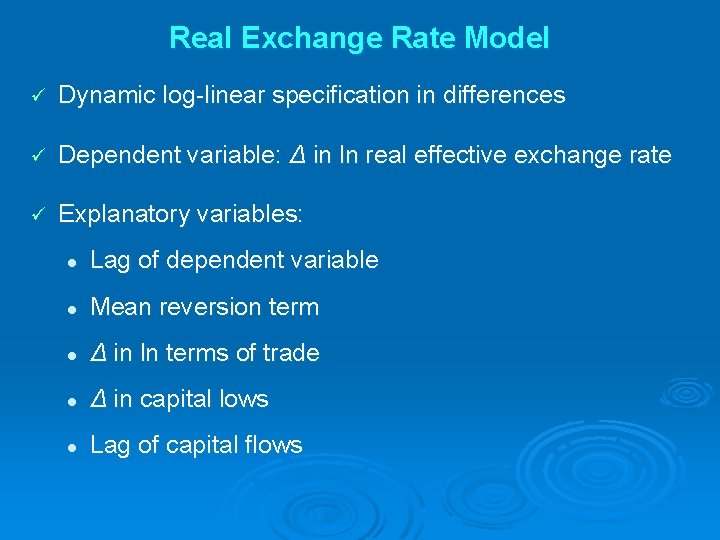 Real Exchange Rate Model ü Dynamic log-linear specification in differences ü Dependent variable: Δ