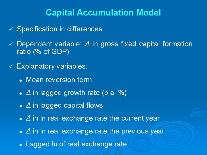 Capital Accumulation Model ü Specification in differences ü Dependent variable: Δ in gross fixed