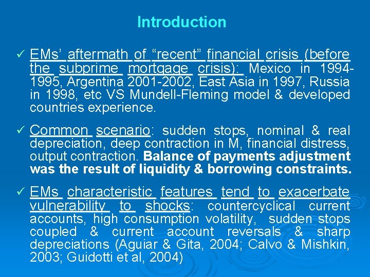 Introduction ü EMs’ aftermath of “recent” financial crisis (before the subprime mortgage crisis): Mexico