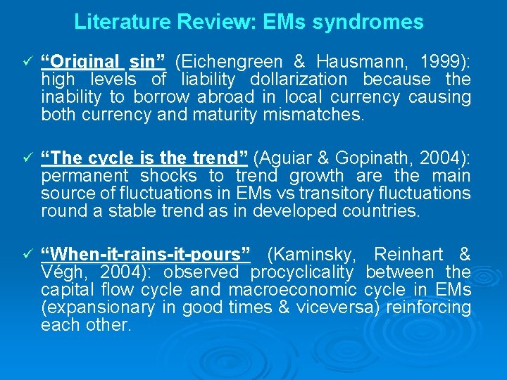 Literature Review: EMs syndromes ü “Original sin” (Eichengreen & Hausmann, 1999): high levels of