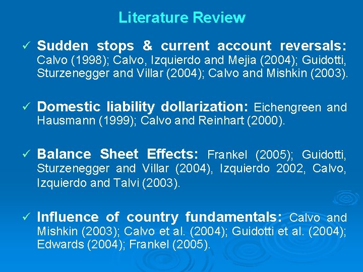 Literature Review ü Sudden stops & current account reversals: ü Domestic liability dollarization: Eichengreen