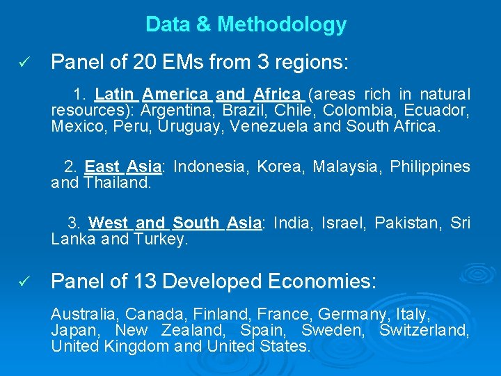 Data & Methodology ü Panel of 20 EMs from 3 regions: 1. Latin America