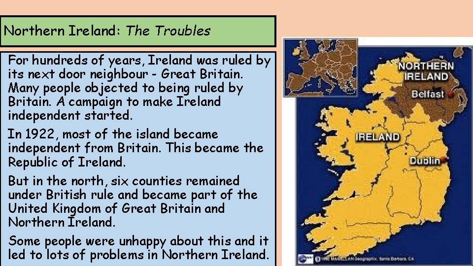 Northern Ireland: The Troubles For hundreds of years, Ireland was ruled by its next