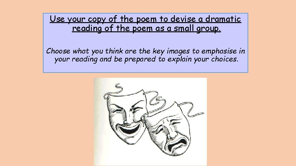 Use your copy of the poem to devise a dramatic reading of the poem