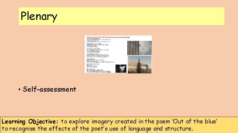 Plenary • Self-assessment Learning Objective: to explore imagery created in the poem ‘Out of
