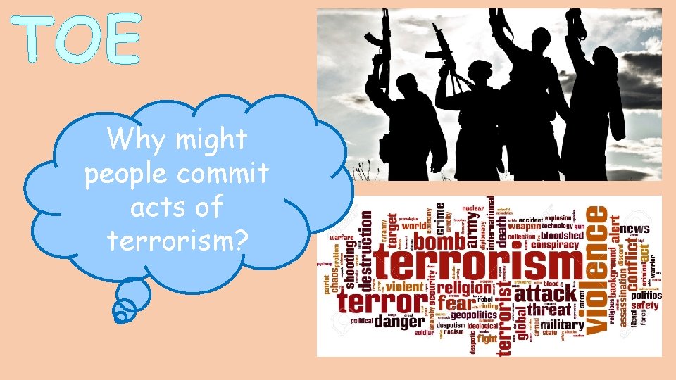 TOE Why might people commit acts of terrorism? 