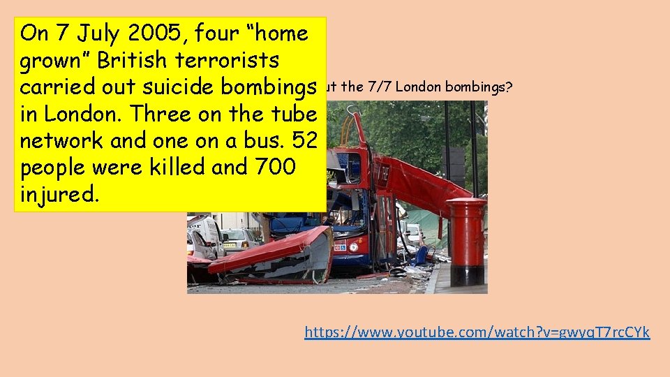 On 7 July 2005, four “home grown” British terrorists What have you heard about