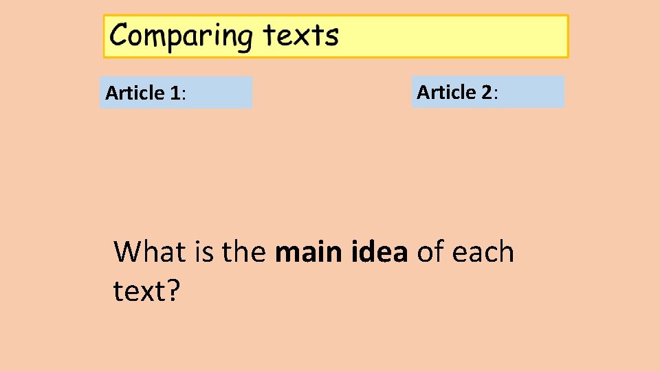 Article 1: Article 2: What is the main idea of each text? 