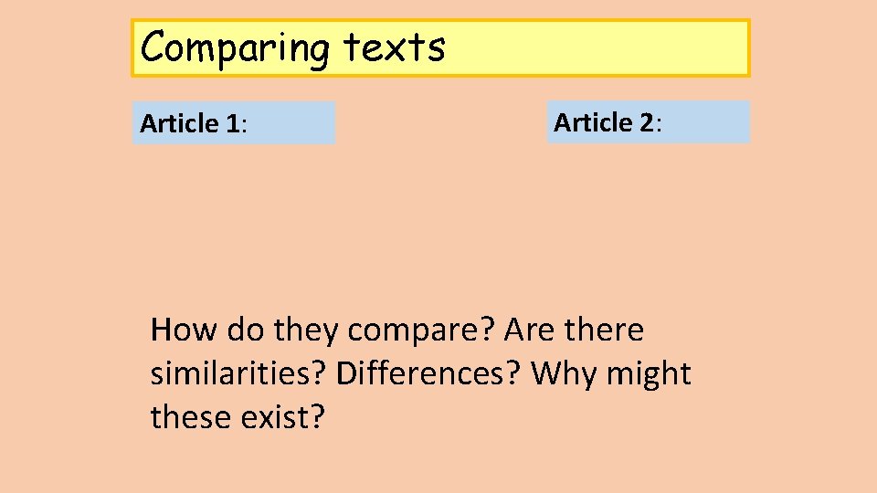 AO 3 Comparing texts Article 1: Article 2: How do they compare? Are there