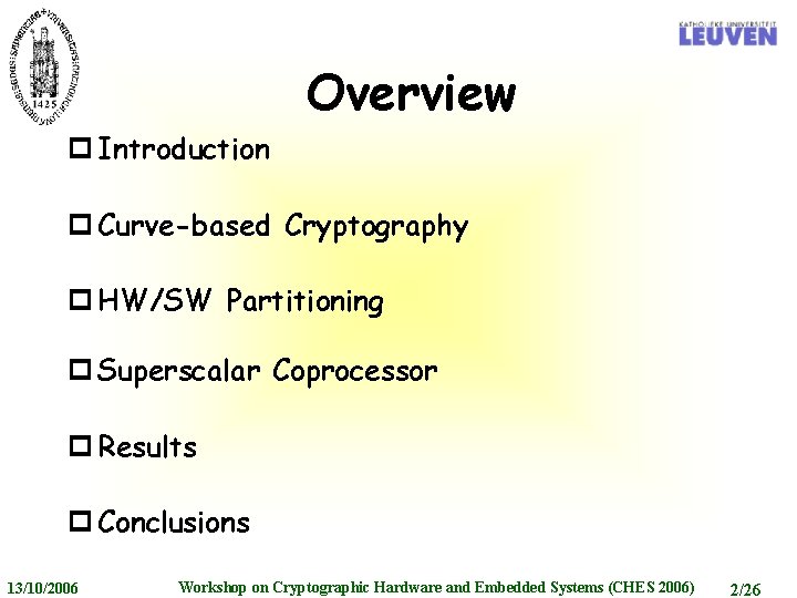 Overview p Introduction p Curve-based Cryptography p HW/SW Partitioning p Superscalar Coprocessor p Results