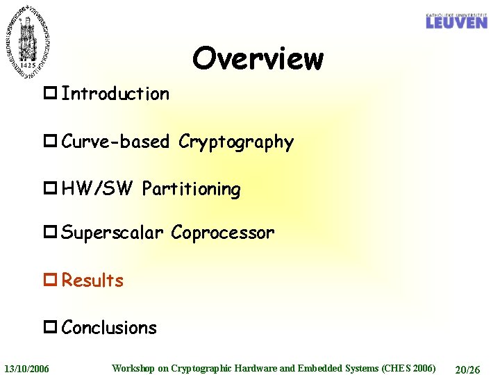 Overview p Introduction p Curve-based Cryptography p HW/SW Partitioning p Superscalar Coprocessor p Results