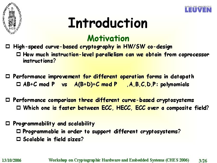 Introduction Motivation p High-speed curve-based cryptography in HW/SW co-design p How much instruction-level parallelism