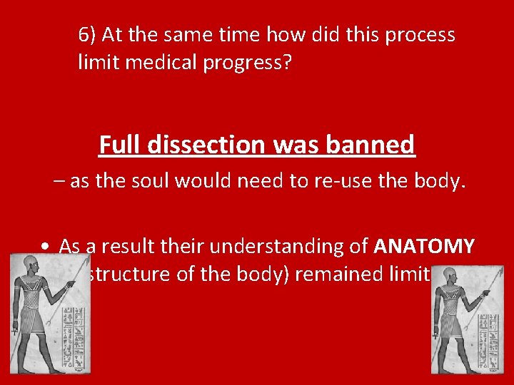 6) At the same time how did this process limit medical progress? Full dissection