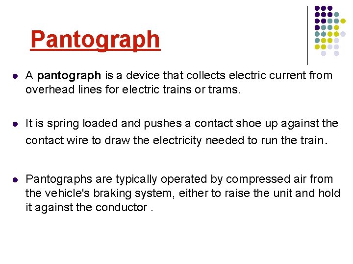 Pantograph l A pantograph is a device that collects electric current from overhead lines