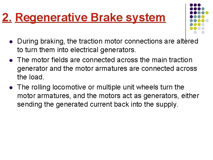 2. Regenerative Brake system l l l During braking, the traction motor connections are