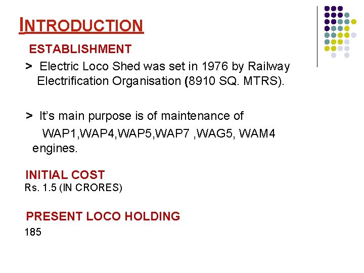 INTRODUCTION ESTABLISHMENT > Electric Loco Shed was set in 1976 by Railway Electrification Organisation