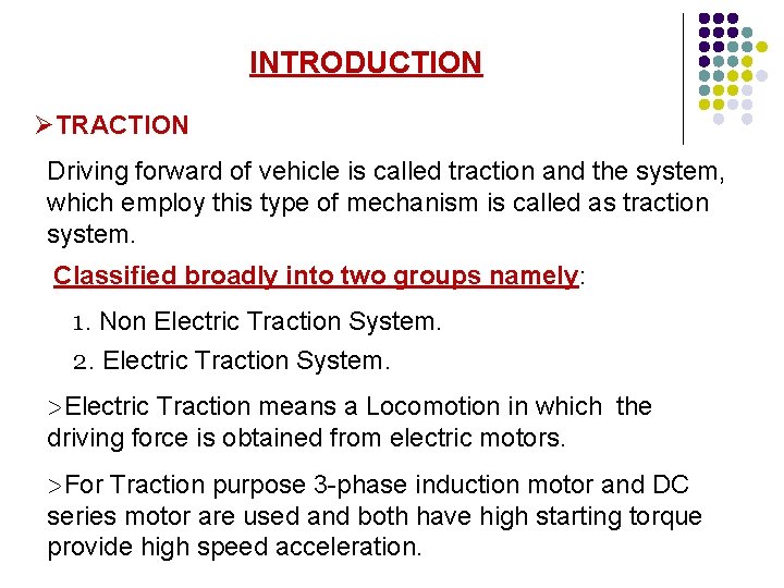 INTRODUCTION ØTRACTION Driving forward of vehicle is called traction and the system, which employ