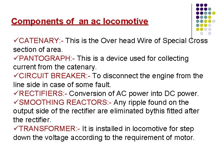 Components of an ac locomotive üCATENARY: - This is the Over head Wire of