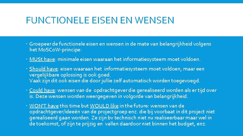 FUNCTIONELE EISEN EN WENSEN Groepeer de functionele eisen en wensen in de mate van