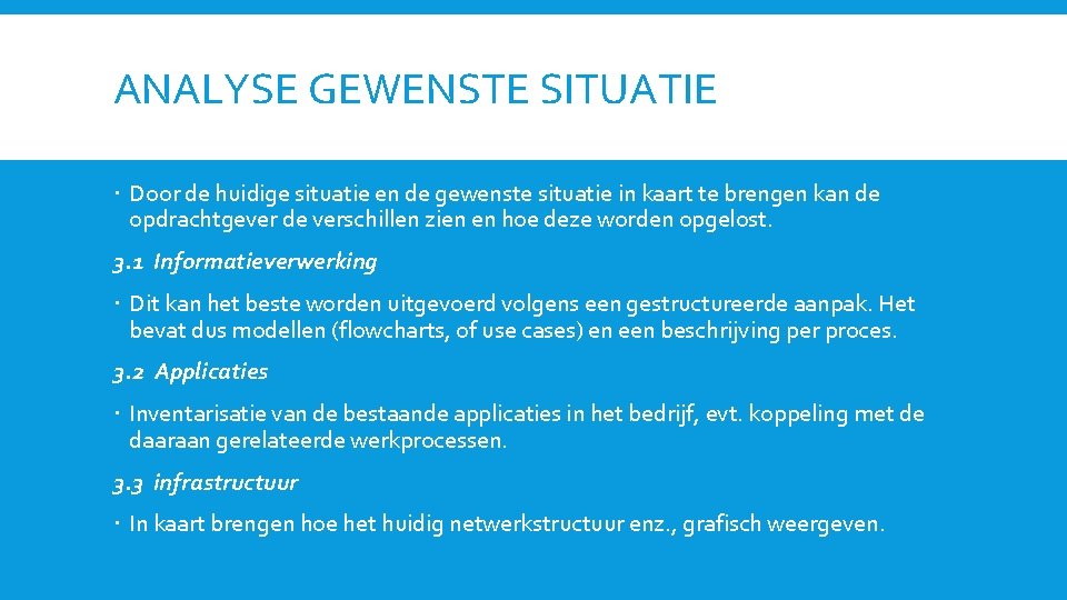 ANALYSE GEWENSTE SITUATIE Door de huidige situatie en de gewenste situatie in kaart te