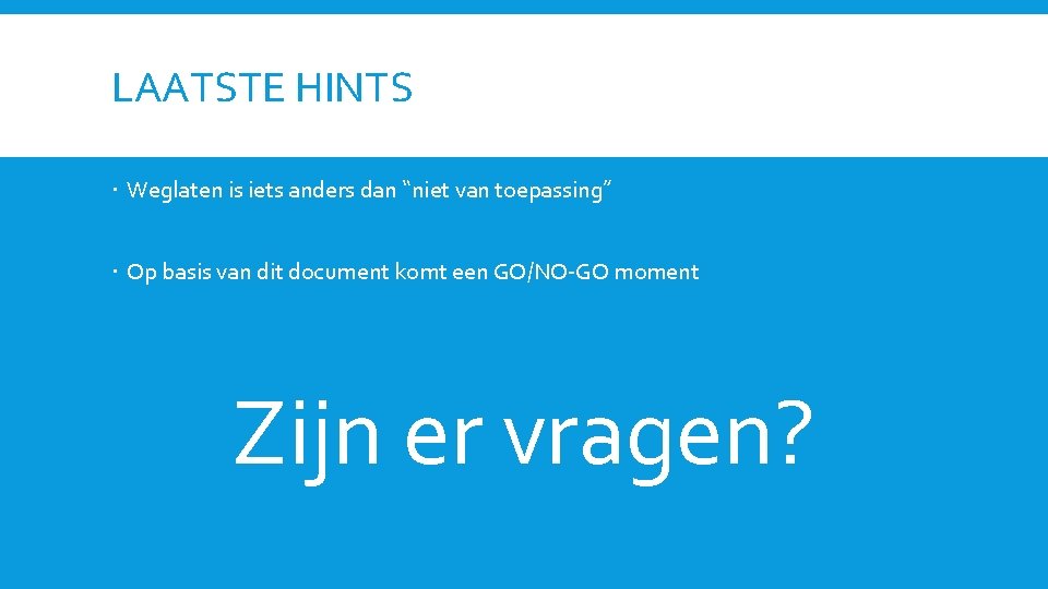 LAATSTE HINTS Weglaten is iets anders dan “niet van toepassing” Op basis van dit