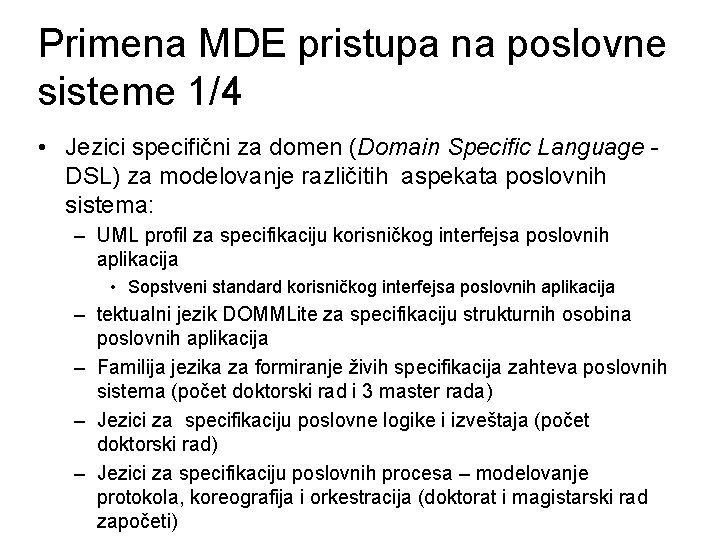 Primena MDE pristupa na poslovne sisteme 1/4 • Jezici specifični za domen (Domain Specific