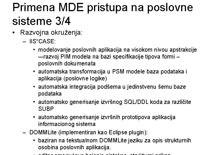 Primena MDE pristupa na poslovne sisteme 3/4 • Razvojna okruženja: – IIS*CASE: • modelovanje