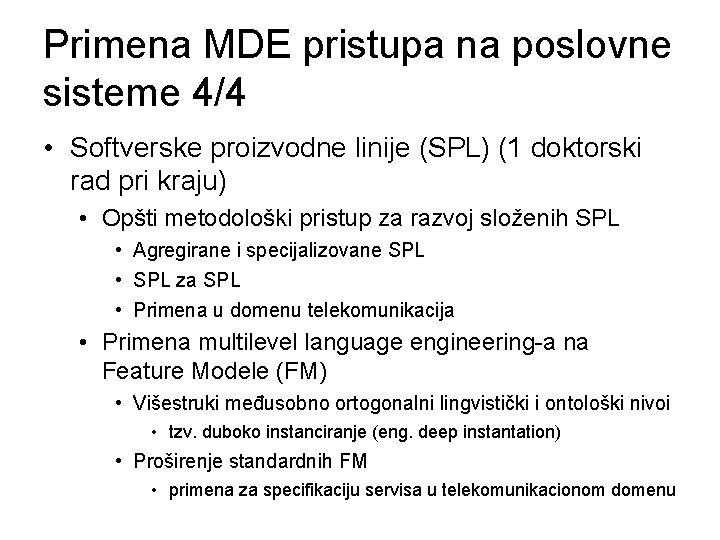 Primena MDE pristupa na poslovne sisteme 4/4 • Softverske proizvodne linije (SPL) (1 doktorski