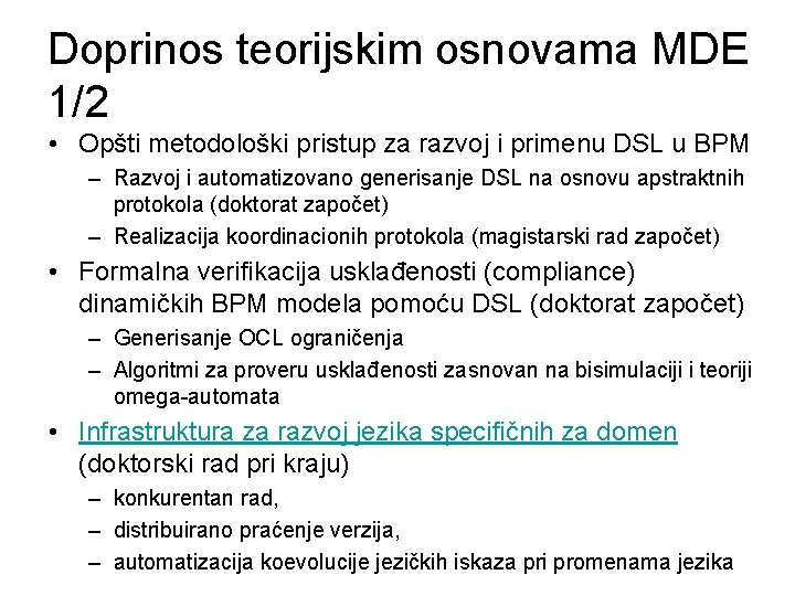 Doprinos teorijskim osnovama MDE 1/2 • Opšti metodološki pristup za razvoj i primenu DSL