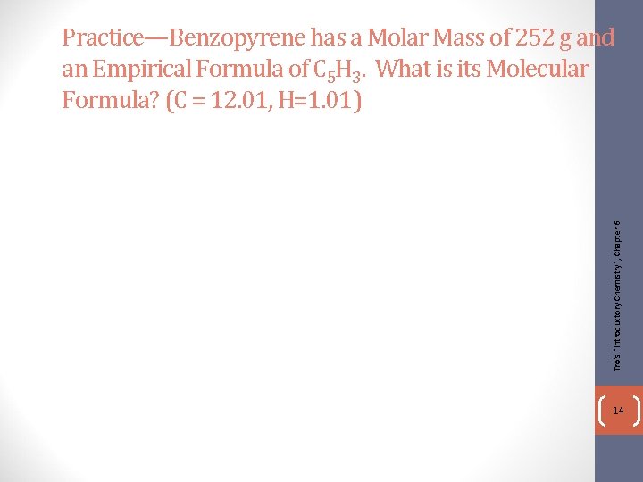 Tro's "Introductory Chemistry", Chapter 6 Practice—Benzopyrene has a Molar Mass of 252 g and