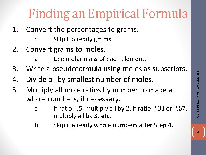 Finding an Empirical Formula 1. Convert the percentages to grams. a. Skip if already