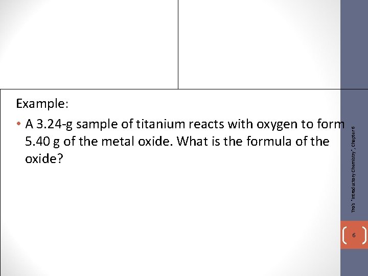 Tro's "Introductory Chemistry", Chapter 6 Example: • A 3. 24 -g sample of titanium