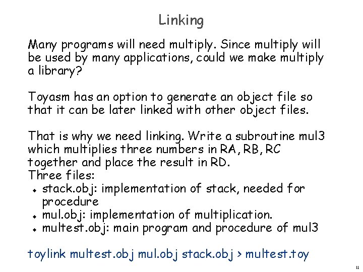 Linking Many programs will need multiply. Since multiply will be used by many applications,