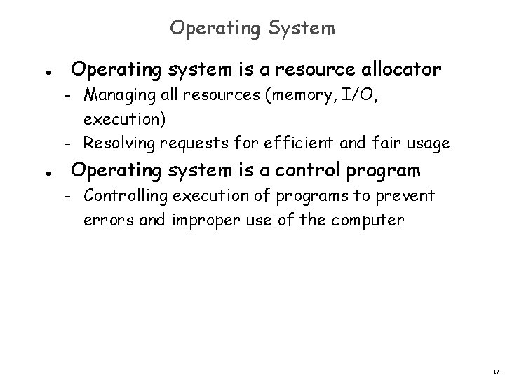 Operating System Operating system is a resource allocator u Managing all resources (memory, I/O,