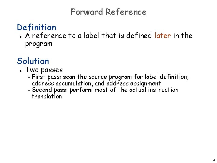 Forward Reference Definition u A reference to a label that is defined later in