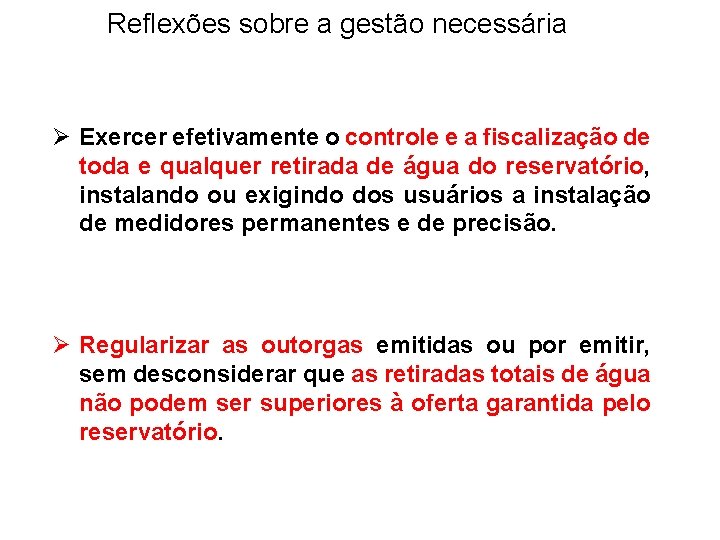 Reflexões sobre a gestão necessária Ø Exercer efetivamente o controle e a fiscalização de