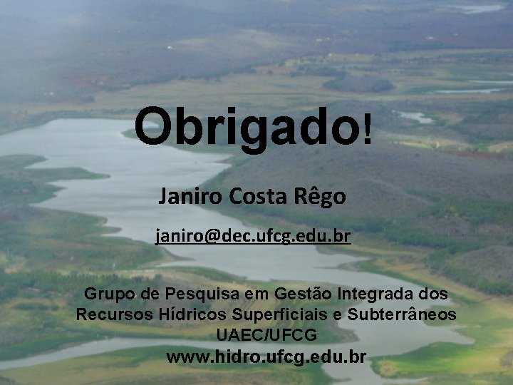 Obrigado! Janiro Costa Rêgo janiro@dec. ufcg. edu. br Grupo de Pesquisa em Gestão Integrada