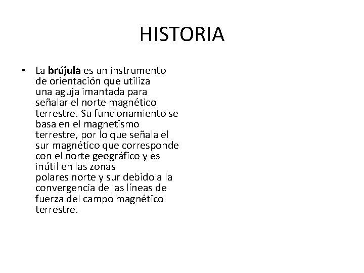 HISTORIA • La brújula es un instrumento de orientación que utiliza una aguja imantada